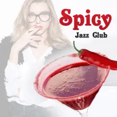 Spicy Jazz Club: Sensual Music for Lovers or Erotic Massage, Sexual Sounds for Special Time, Sexy Piano del Mar, Instrumental Background for Love Making by Jazz Erotic Lounge Collective album reviews, ratings, credits