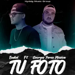 Tu Foto - Single (feat. Georges Pérez Música) - Single by Eudiel album reviews, ratings, credits