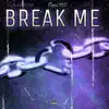 Break me (feat. AP & Cadence) - Single album lyrics, reviews, download
