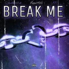 Break me (feat. AP & Cadence) - Single by RealTUC album reviews, ratings, credits
