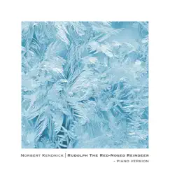 Rudolph the Red-Nosed Reindeer (Piano Version) - Single by Norbert Kendrick album reviews, ratings, credits