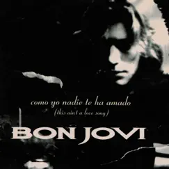 Como Yo Nadie Te Ha Amado (This Ain't A Love Song) - Single by Bon Jovi album reviews, ratings, credits