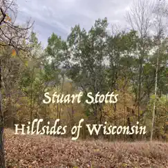 Hillsides of Wisconsin - Single by Stuart Stotts album reviews, ratings, credits
