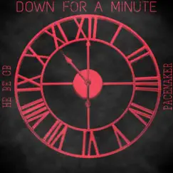 Down for a minute (feat. Pacemaker) - Single by He Be GB album reviews, ratings, credits
