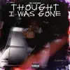 Thought I Was Gone - Single album lyrics, reviews, download