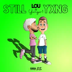 Still Yxng (feat. Yxngxr1) - Single by Lou album reviews, ratings, credits