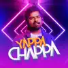Yappa Dhappa - Single album lyrics, reviews, download