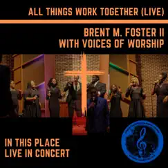 All Things Work Together (Live) - Single by Brent M. Foster II album reviews, ratings, credits