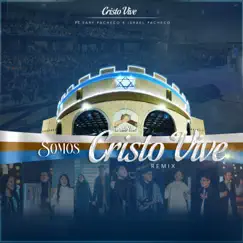 Somos Cristo Vive (Remix) [feat. Sary Pacheco & Israel Pacheco] - Single by Cristo Vive album reviews, ratings, credits