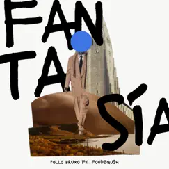 Fantasía (feat. Foudeqush) - Single by Pollo Bruxo album reviews, ratings, credits