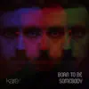 Born to Be Somebody - Single album lyrics, reviews, download