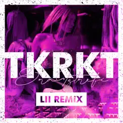 TKRKT (Lii Remix) Song Lyrics