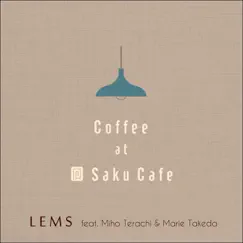 Coffee at Saku Cafe (feat. Miho Terachi & Marie Takeda) - Single by LEMS album reviews, ratings, credits