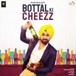 Bottal Ki Cheezz - Single by Dilraj Bhullar album reviews, ratings, credits