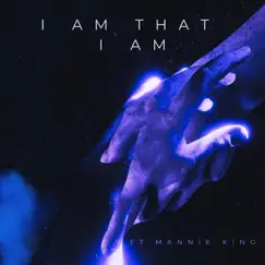 I Am That I Am (feat. Mannie King) [Remix] Song Lyrics