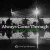 Always Come Through (Live at YTH WKND 2022) - Single album lyrics, reviews, download