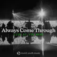 Always Come Through (Live at YTH WKND 2022) Song Lyrics