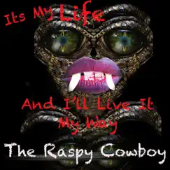 Its My Life and I'll Live It My Way - Single by The Raspy Cowboy album reviews, ratings, credits