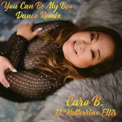 You Can Be My Boo Dance Remix (Remix) [feat. Katherine Ellis] - Single by Caro B album reviews, ratings, credits
