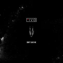 Don't Save Me - Single by Ivo album reviews, ratings, credits