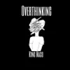 Overthinking - Single album lyrics, reviews, download