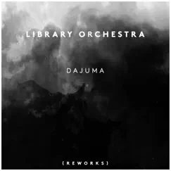 Dajuma Reworks - Single by Library Orchestra album reviews, ratings, credits