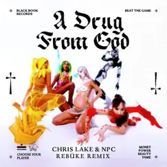 A Drug From God (Rebūke Remix) - Single by Chris Lake, NPC & Rebūke album reviews, ratings, credits