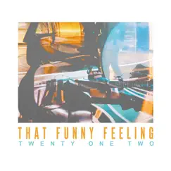 That Funny Feeling - Single by Twenty One Two album reviews, ratings, credits