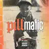 Pillmatic (The Album) album lyrics, reviews, download