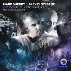Everyone Is Looking for Us (Metta & Glyde Remix) - Single by Mark Sherry & Alex Di Stefano album reviews, ratings, credits