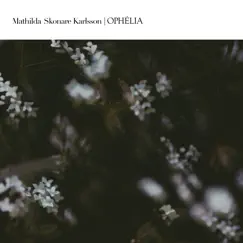 Ophélia - Single by Mathilda Skonare Karlsson album reviews, ratings, credits