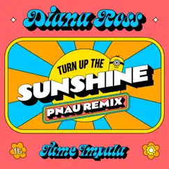 Turn Up The Sunshine (PNAU Remix) [From 'Minions: The Rise of Gru' Soundtrack] - Single by Diana Ross & Tame Impala album reviews, ratings, credits
