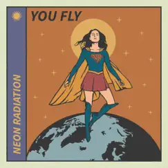 You Fly - Single by Neon Radiation album reviews, ratings, credits