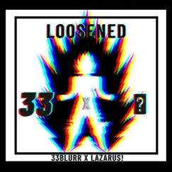 Loosened (feat. Lazarus!) - Single by 33Blurr album reviews, ratings, credits