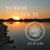 Yo no sé caminar sin ti - Single album lyrics, reviews, download