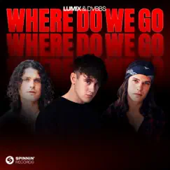 Where Do We Go - Single by LUM!X & DVBBS album reviews, ratings, credits