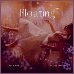 Floating - Single by Anna B May & Oliver Franken album reviews, ratings, credits