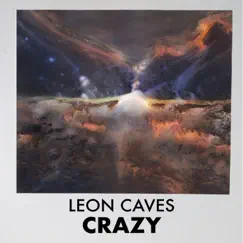 Crazy - Single by Leon Caves album reviews, ratings, credits
