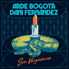 Sin Vergüenza - Single by Arde Bogotá & Dani Fernández album reviews, ratings, credits