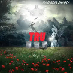 Tru - Single by Maxpayne Shawty album reviews, ratings, credits