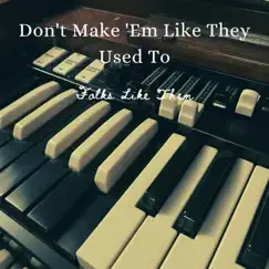 Don't Make 'Em Like They Used To - Single by Folks Like Them album reviews, ratings, credits
