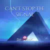Can't Stop the Signal - Single album lyrics, reviews, download