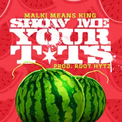 Show Me Your T**s - Single by Malki Means King album reviews, ratings, credits