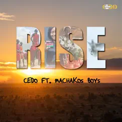 Rise (feat. Machakos Boys) - Single by Cedo album reviews, ratings, credits