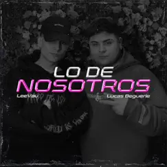 Lo de Nosotros (feat. LeeVau) Song Lyrics