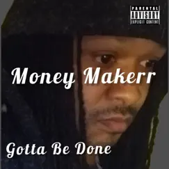 Gotta Be Done by Money Makerr album reviews, ratings, credits
