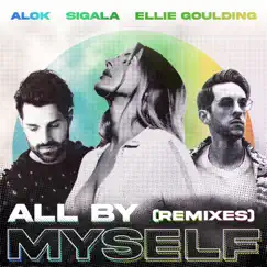 All By Myself (The Remixes) - EP by Alok, Sigala & Ellie Goulding album reviews, ratings, credits