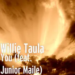 You (feat. Junior Maile) - Single by Willie Taula album reviews, ratings, credits