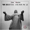 White Jesus 2 album lyrics, reviews, download