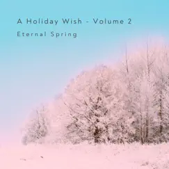 A Holiday Wish, Vol. 2 - EP by Eternal Spring album reviews, ratings, credits